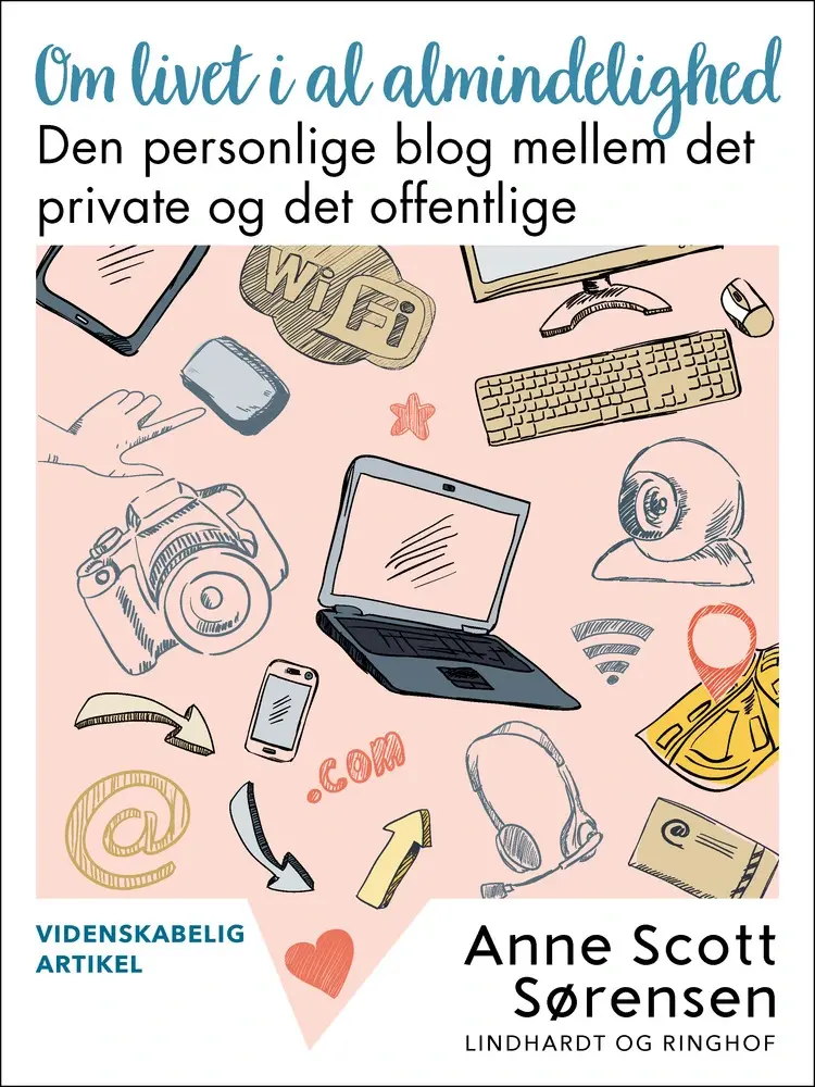 Om livet i al almindelighed. Den personlige blog mellem det private og det offentlige af Anne Scott Sørensen