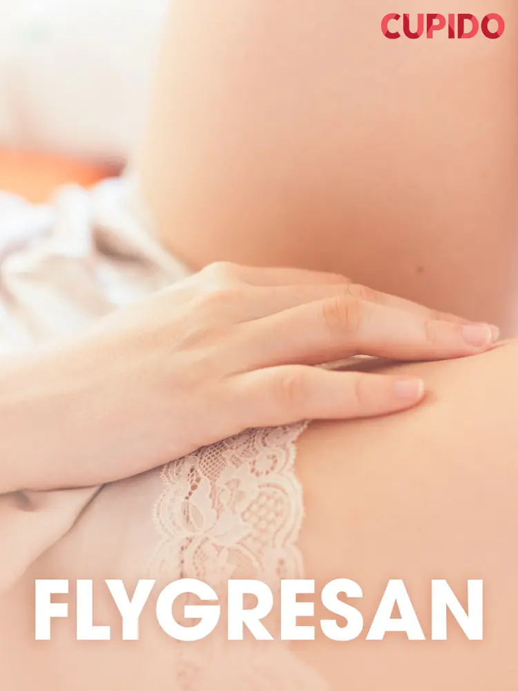 Flygresan - erotiska noveller af Cupido