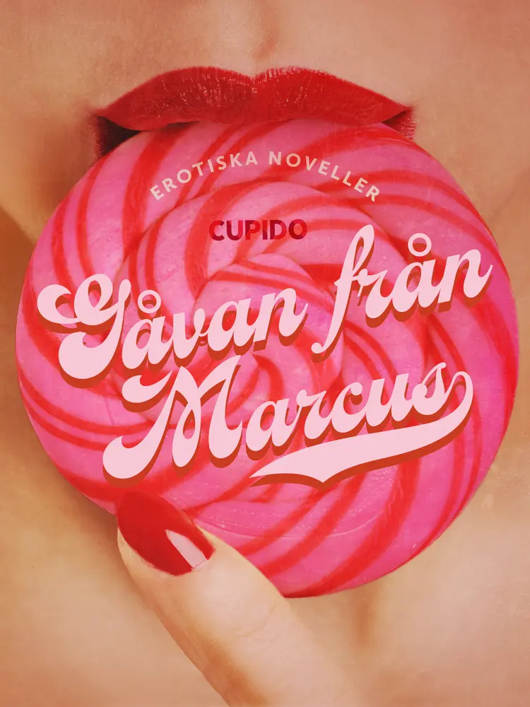 Gåvan från Marcus - erotiska noveller af Cupido