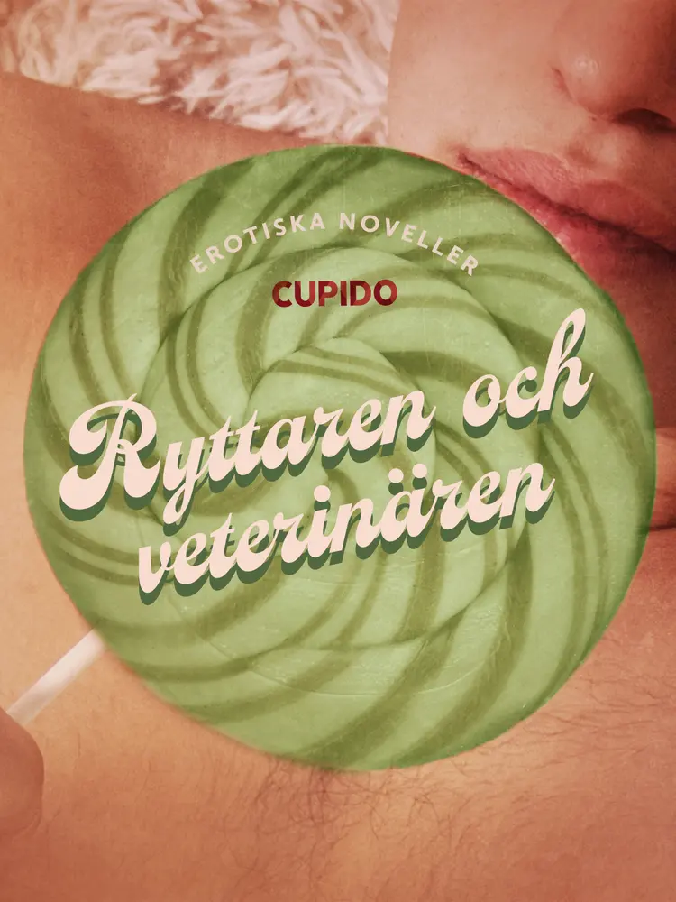 Ryttaren och veterinären - erotiska noveller af Cupido
