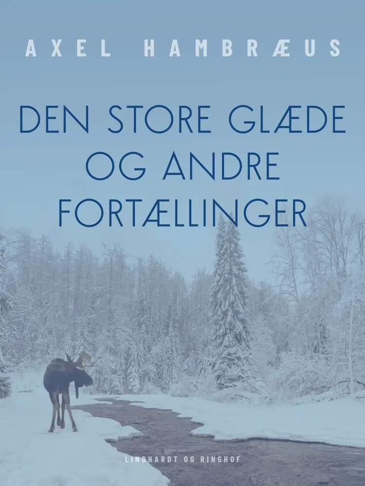 Den store glæde og andre fortællinger af Axel Hambræus