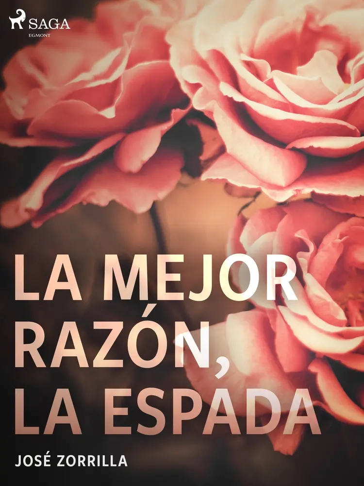 La mejor razón, la espada af José Zorrilla