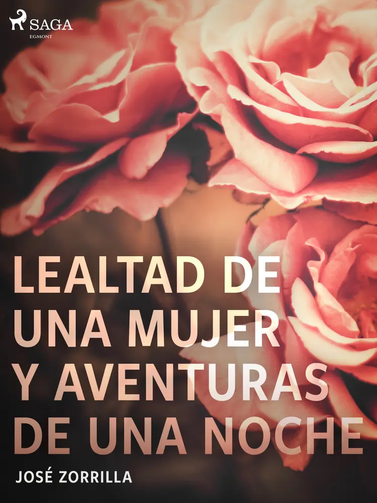 Lealtad de una mujer y aventuras de una noche af José Zorrilla