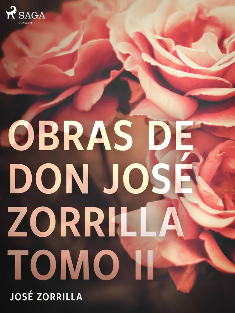 Obras de don José Zorrilla Tomo II af José Zorrilla