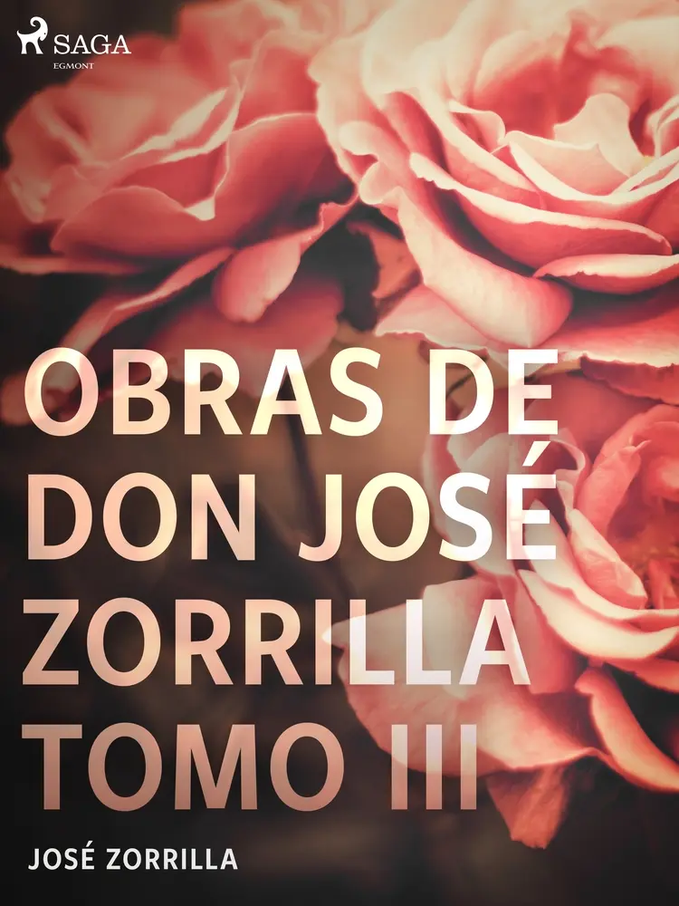 Obras de don José Zorrilla Tomo III af José Zorrilla