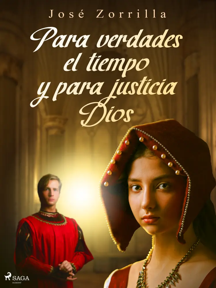 Para verdades el tiempo y para justicia Dios af José Zorrilla