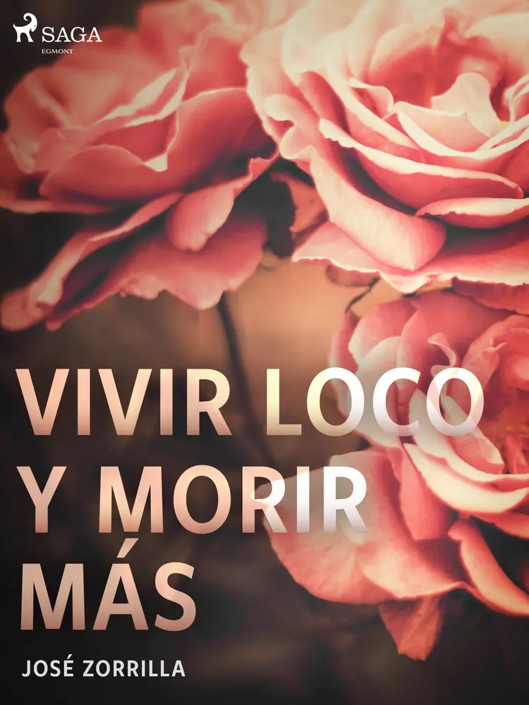 Vivir loco y morir más af José Zorrilla