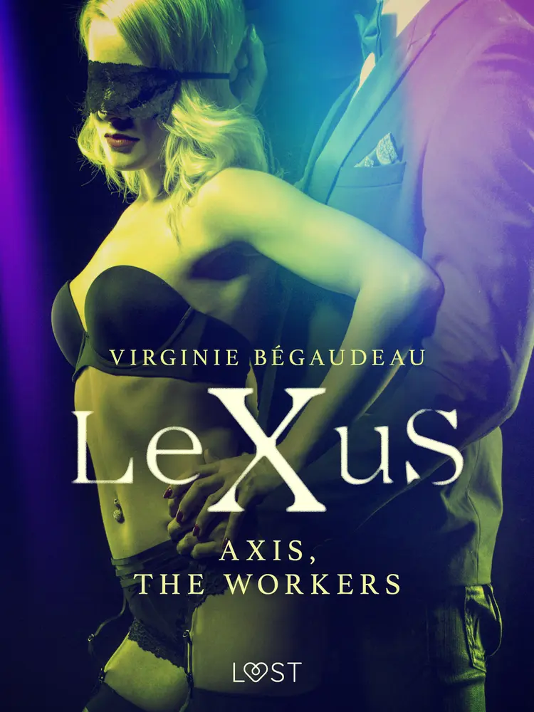 LeXuS : Axis, the Workers - Erotic dystopia af Virginie Bégaudeau
