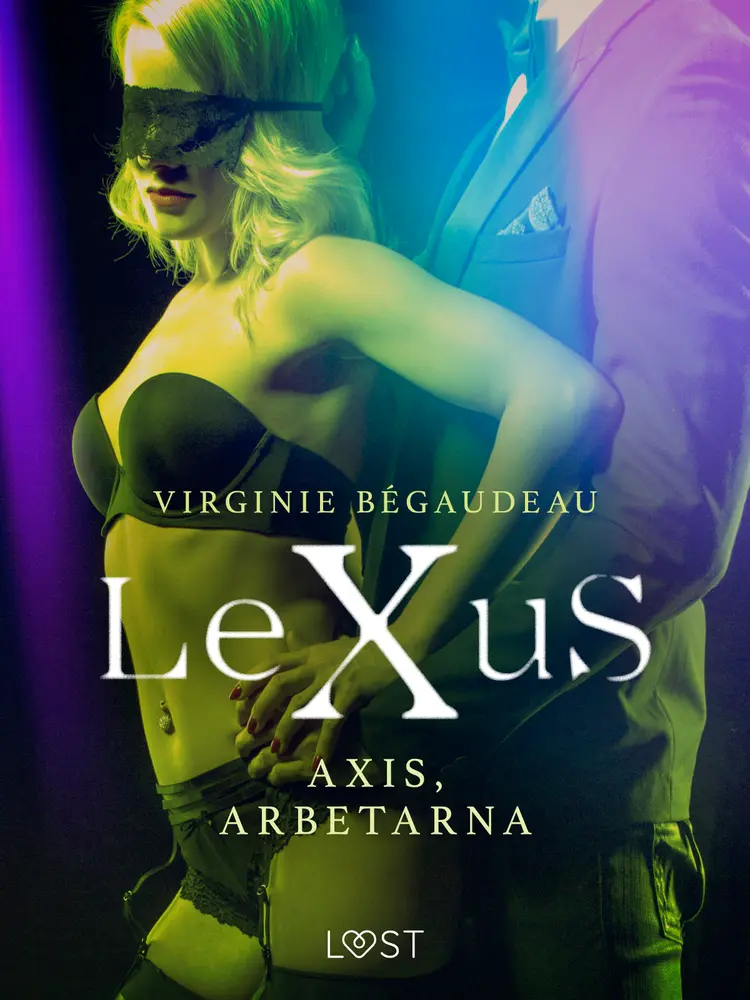 LeXuS: Axis, Arbetarna - erotisk dystopi af Virginie Bégaudeau