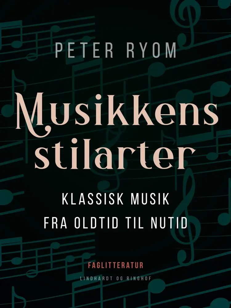 Musikkens stilarter. Klassisk musik fra oldtid til nutid af Peter Ryom