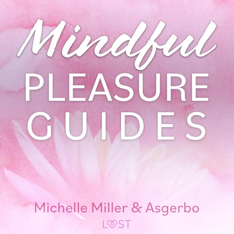 Mindful Pleasure Guides - Read by sexologist Asgerbo af Asgerbo Persson