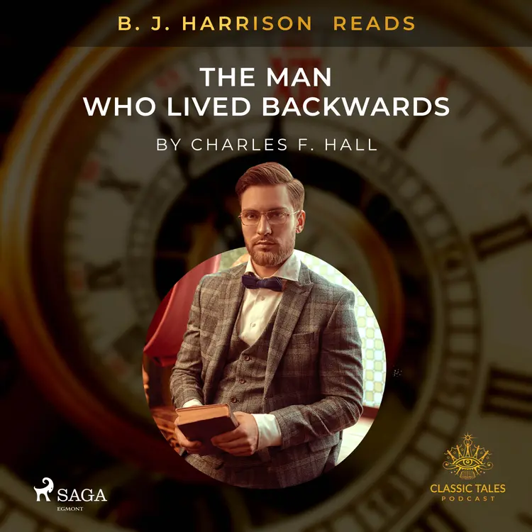 B. J. Harrison Reads The Man Who Lived Backwards af Charles F. Hall