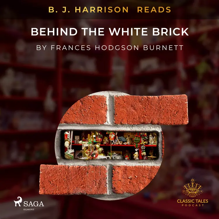 B. J. Harrison Reads Behind the White Brick af Frances Hodgson Burnett