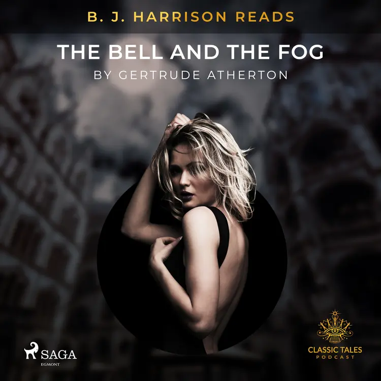 B. J. Harrison Reads The Bell and the Fog af Gertrude Atherton