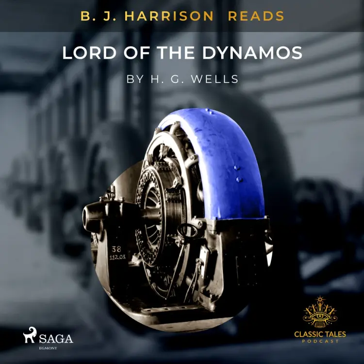 B.J. Harrison Reads Lord of the Dynamos af H. G. Wells