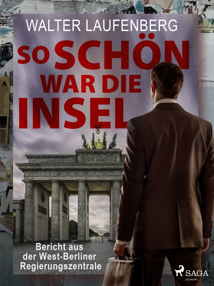 So schön war die Insel. Bericht aus der West-Berliner Regierungszentrale af Walter Laufenberg