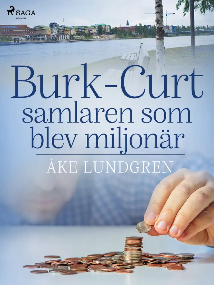Burk-Curt - samlaren som blev miljonär af Åke Lundgren
