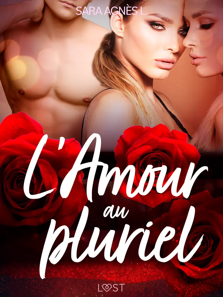 L'Amour au pluriel - Une nouvelle érotique af Sara Agnès L