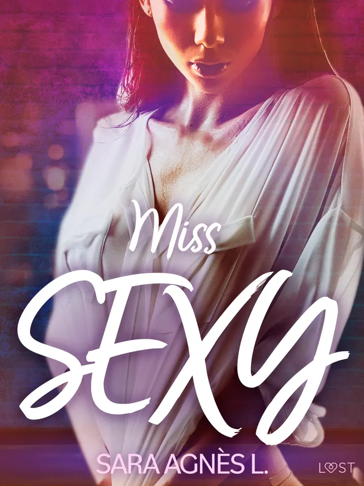 Miss sexy - Une nouvelle érotique af Sara Agnès L