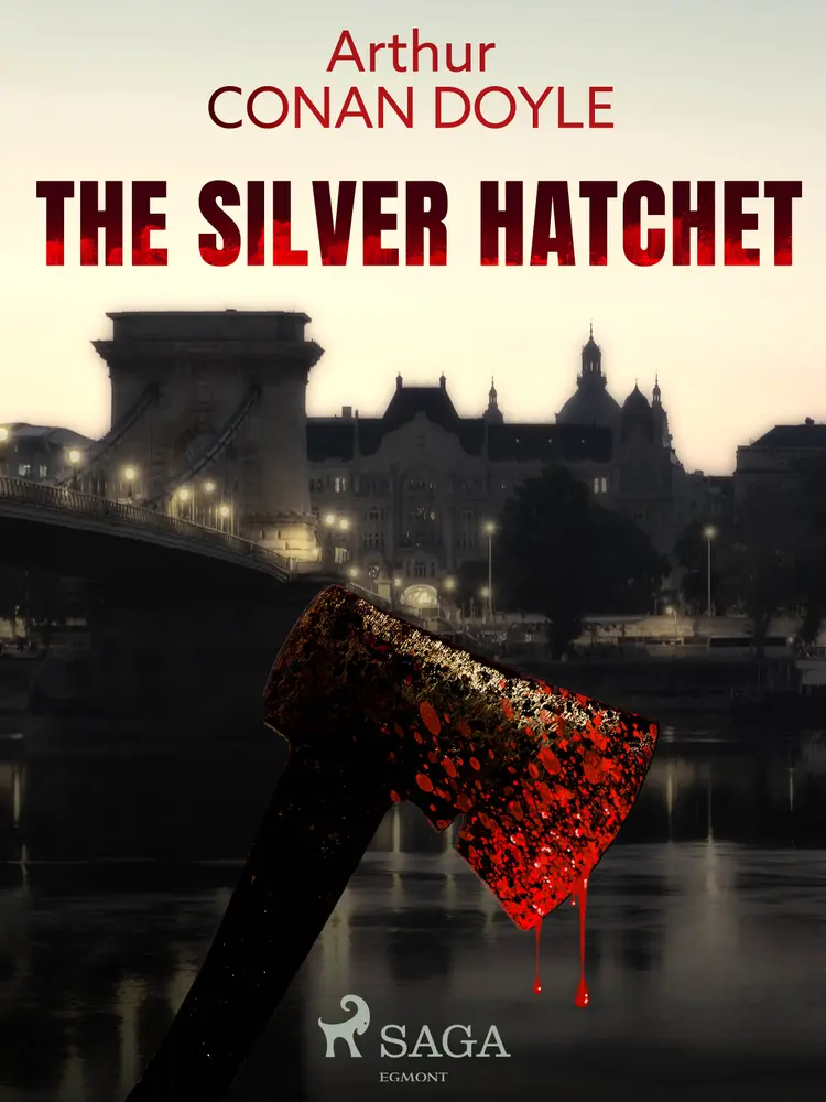 The Silver Hatchet af Arthur Conan Doyle