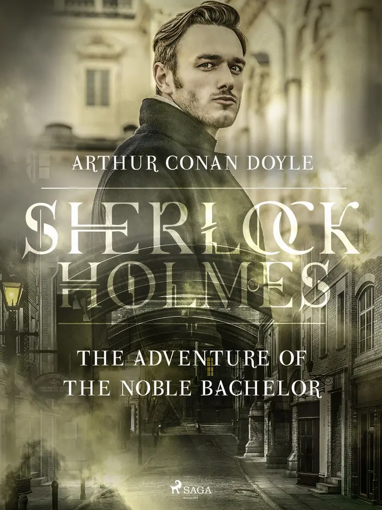 The Adventure of the Noble Bachelor af Arthur Conan Doyle