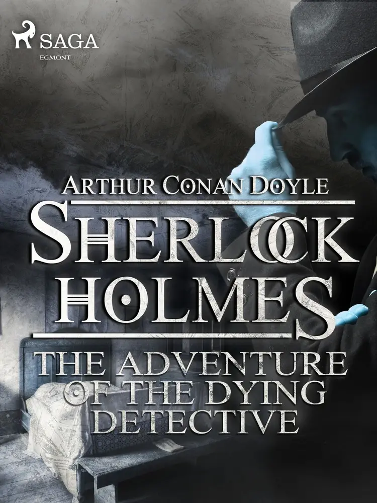 The Adventure of the Dying Detective af Arthur Conan Doyle