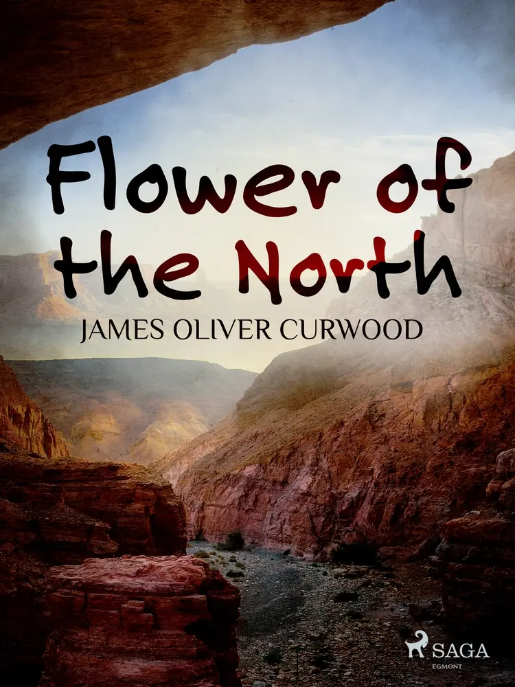 Flower of the North af James Oliver Curwood