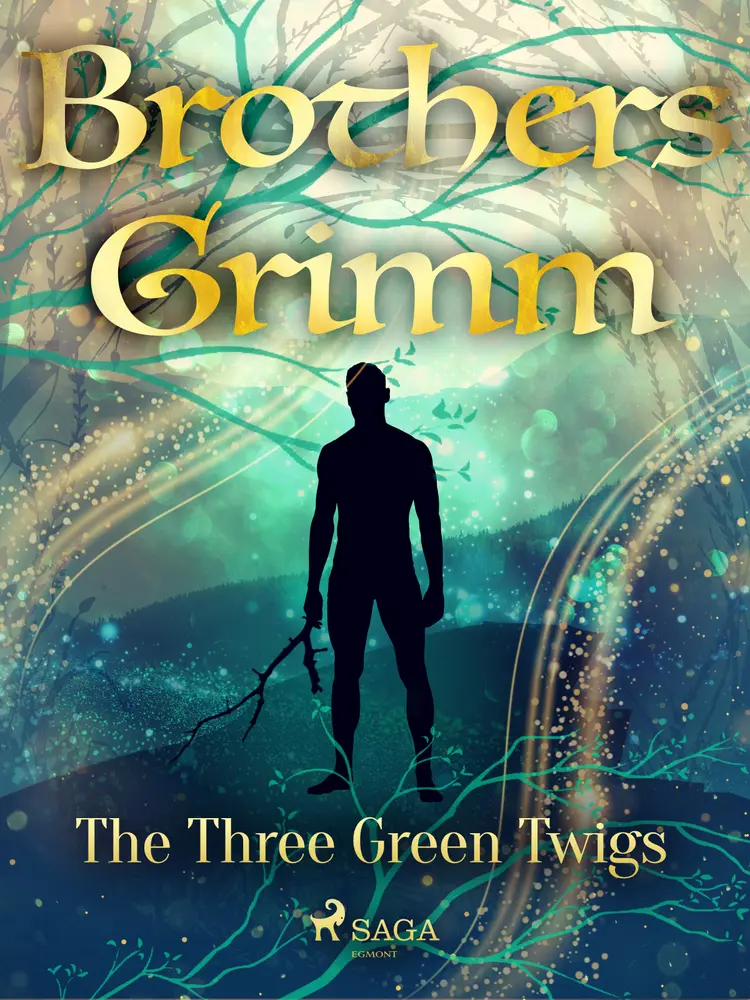The Three Green Twigs af Brothers Grimm