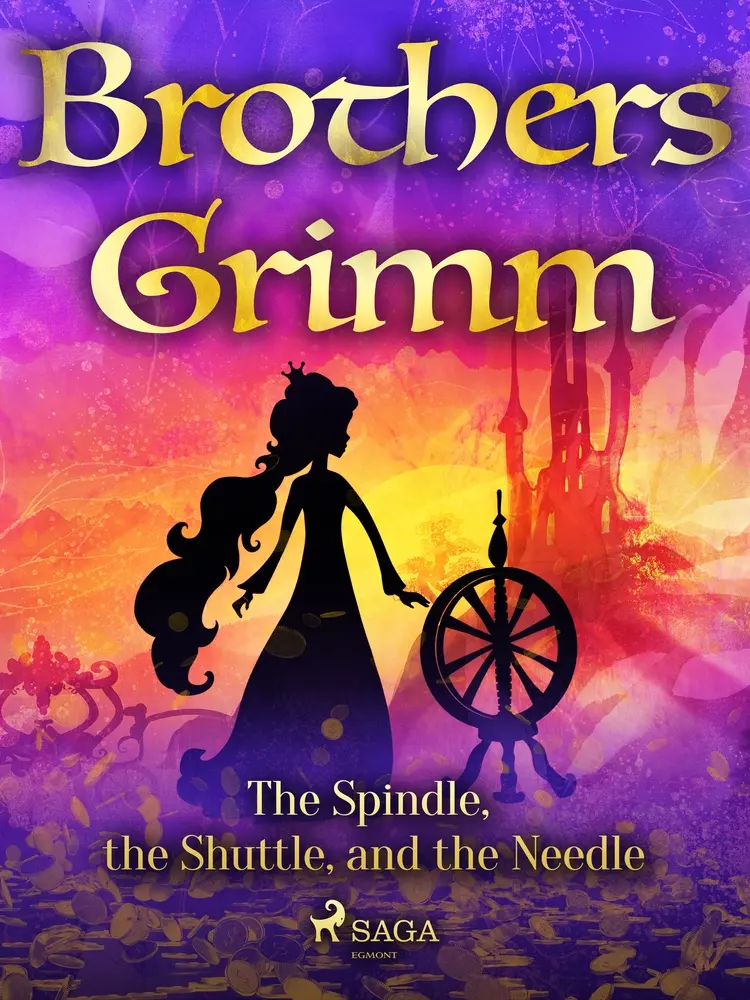 The Spindle, the Shuttle, and the Needle af Brothers Grimm