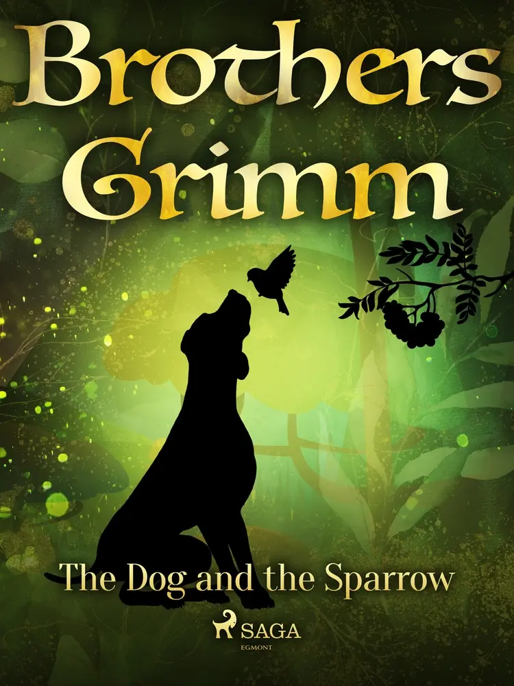 The Dog and the Sparrow af Brothers Grimm