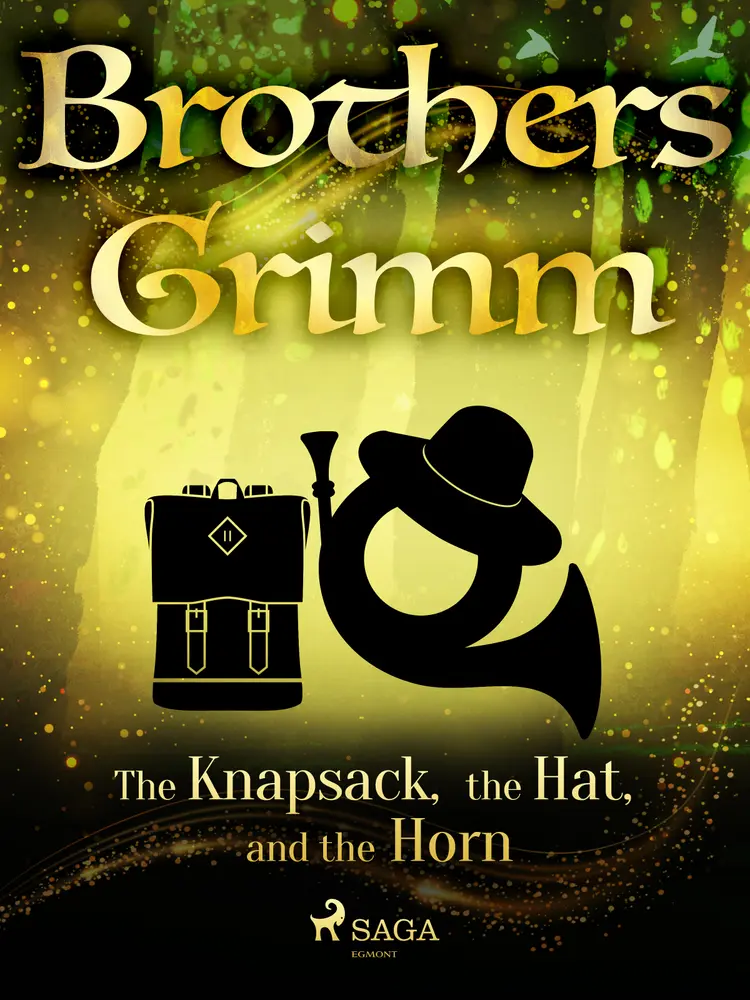 The Knapsack, the Hat, and the Horn af Brothers Grimm