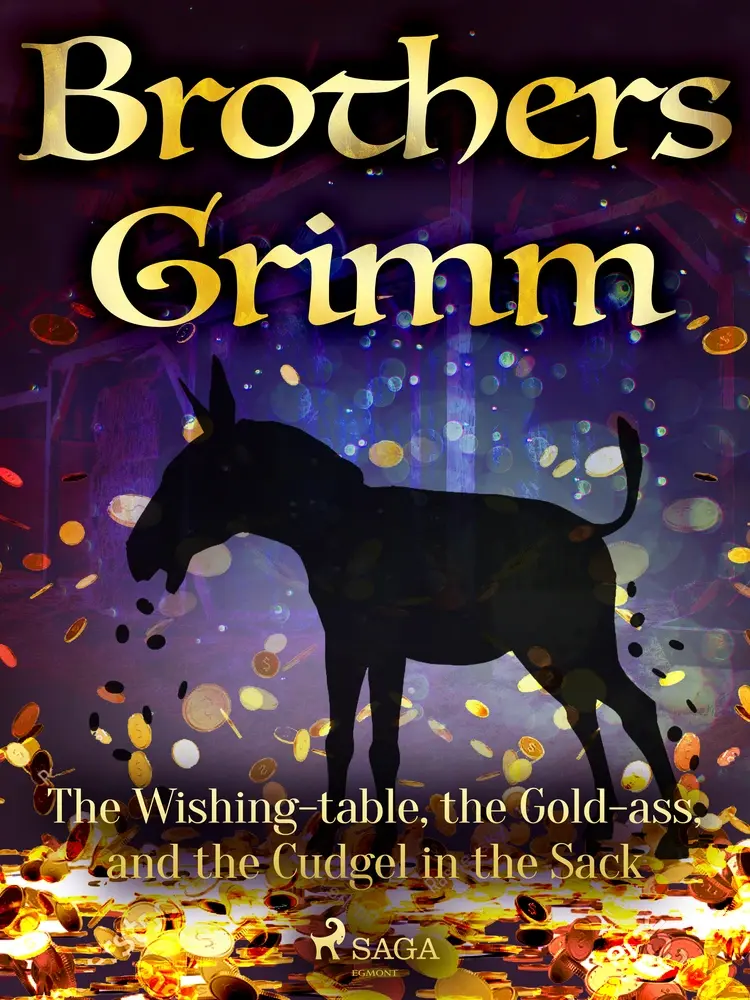 The Wishing-table, the Gold-ass, and the Cudgel in the Sack af Brothers Grimm