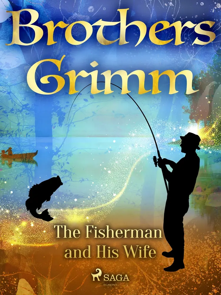 The Fisherman and His Wife af Brothers Grimm