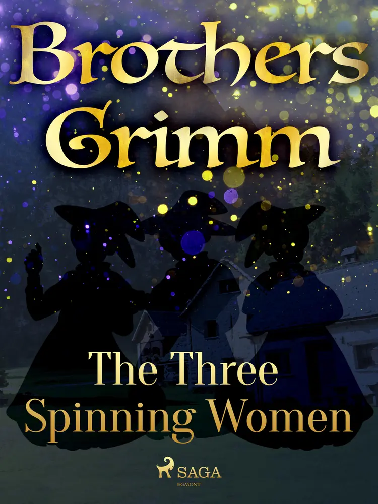 The Three Spinning Women af Brothers Grimm