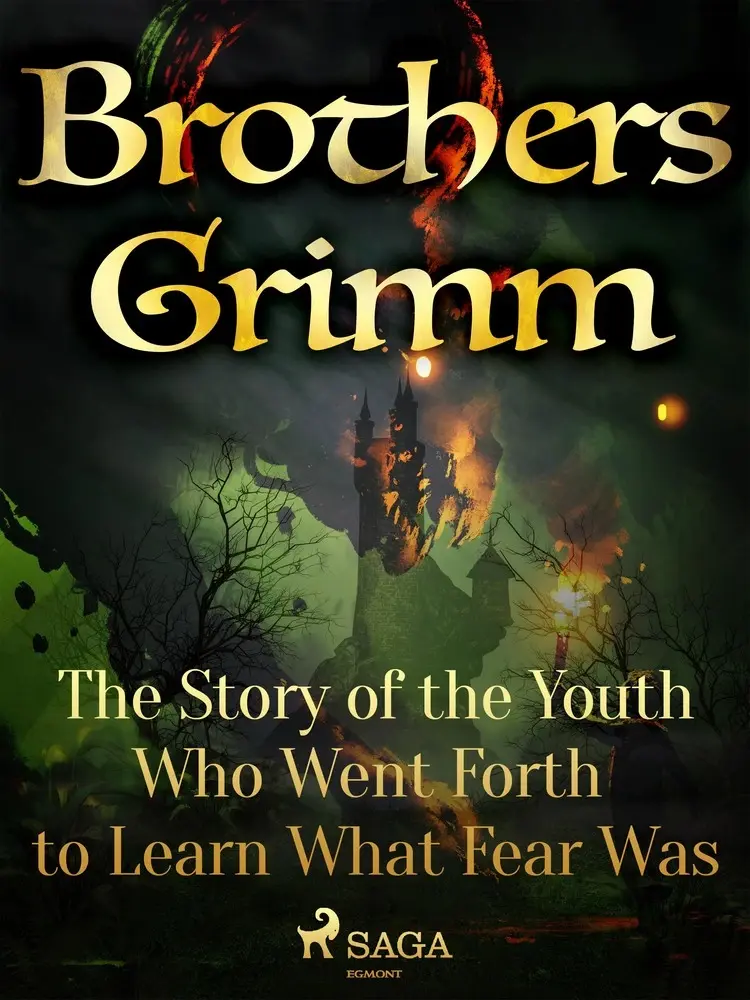 The Story of the Youth Who Went Forth to Learn What Fear Was af Brothers Grimm