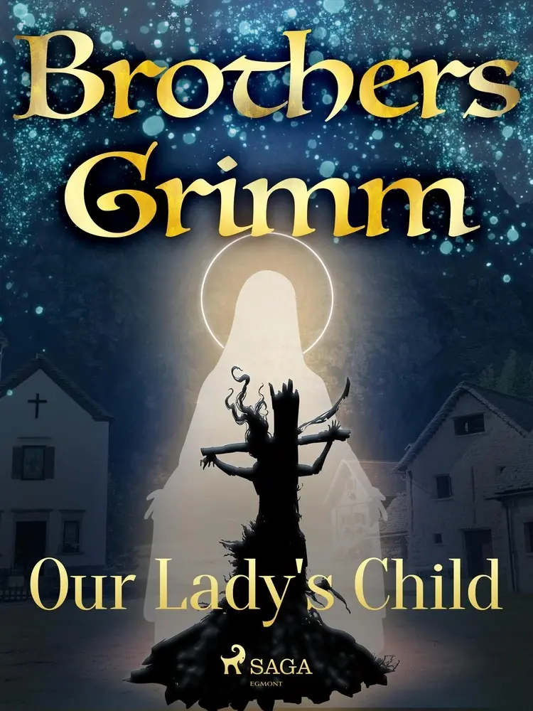 Our Lady's Child af Brothers Grimm