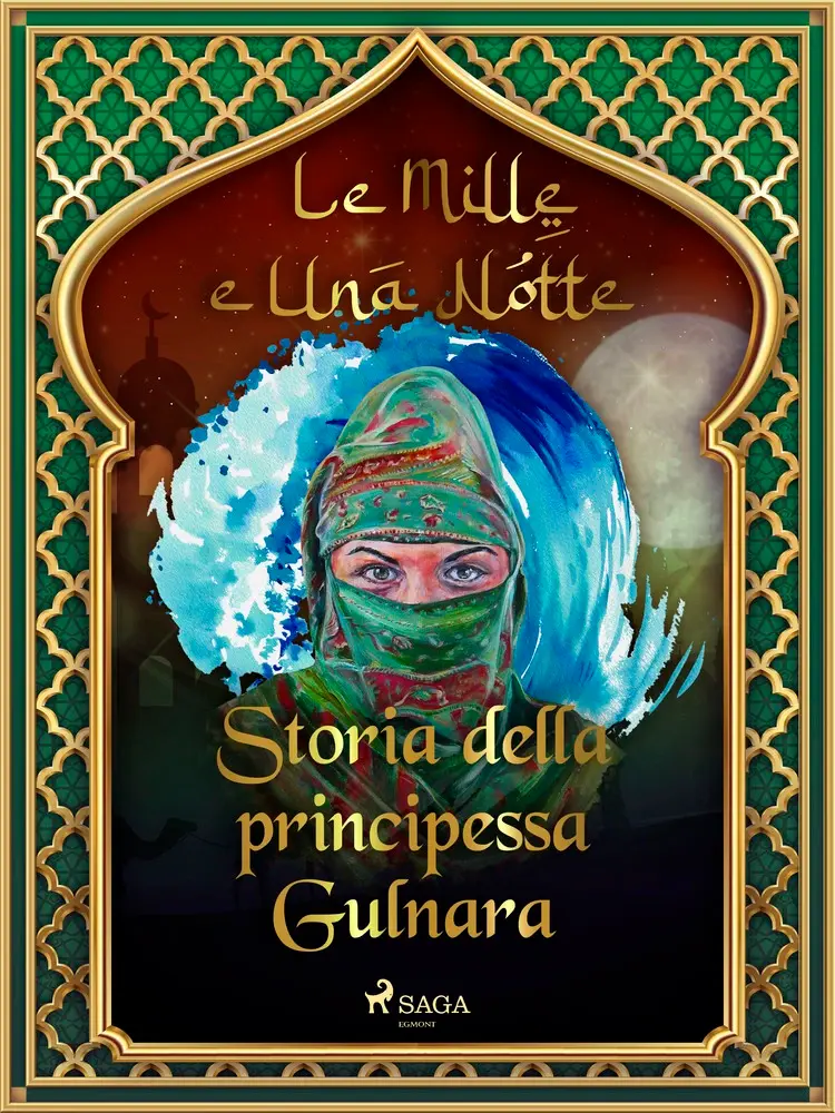 Storia della principessa Gulnara (Le Mille e Una Notte 46) af – Le Mille E Una Notte