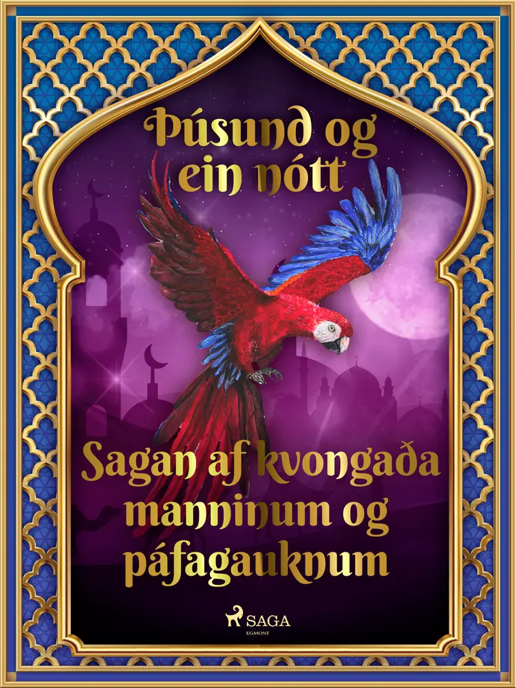 Sagan af kvongaða manninum og páfagauknum (Þúsund og ein nótt 14) af – Ýmsir