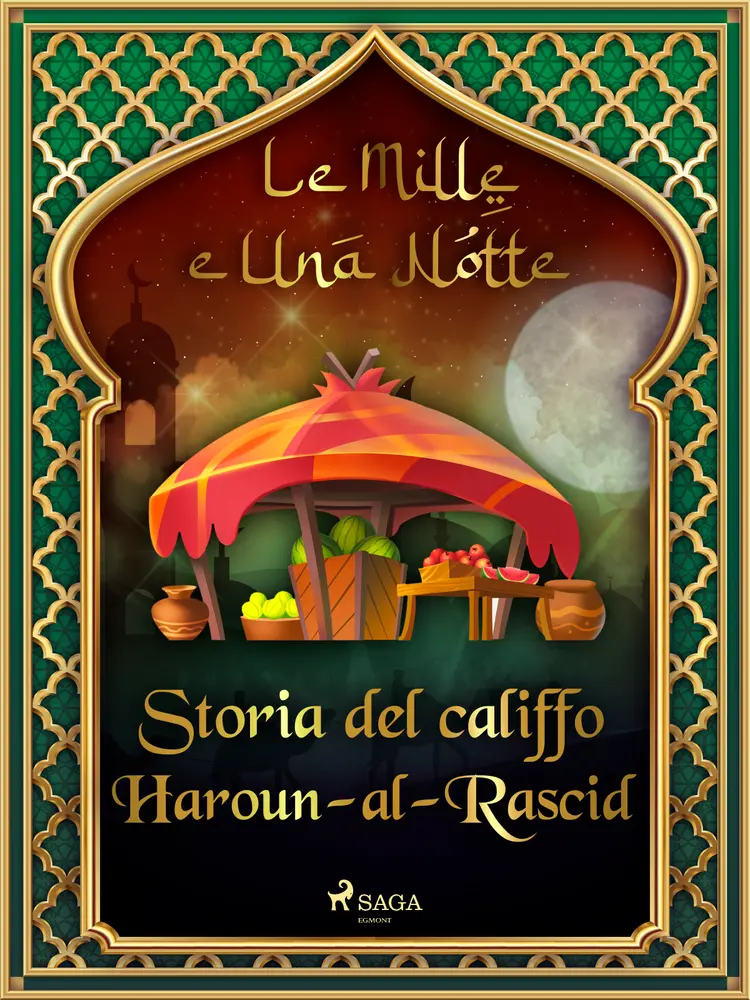 Storia del califfo Haroun-al-Rascid (Le Mille e Una Notte 54) af – Le Mille E Una Notte