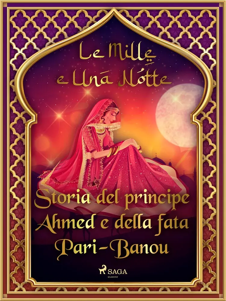 Storia del principe Ahmed e della fata Pari-Banou (Le Mille e Una Notte 59) af – Le Mille E Una Notte