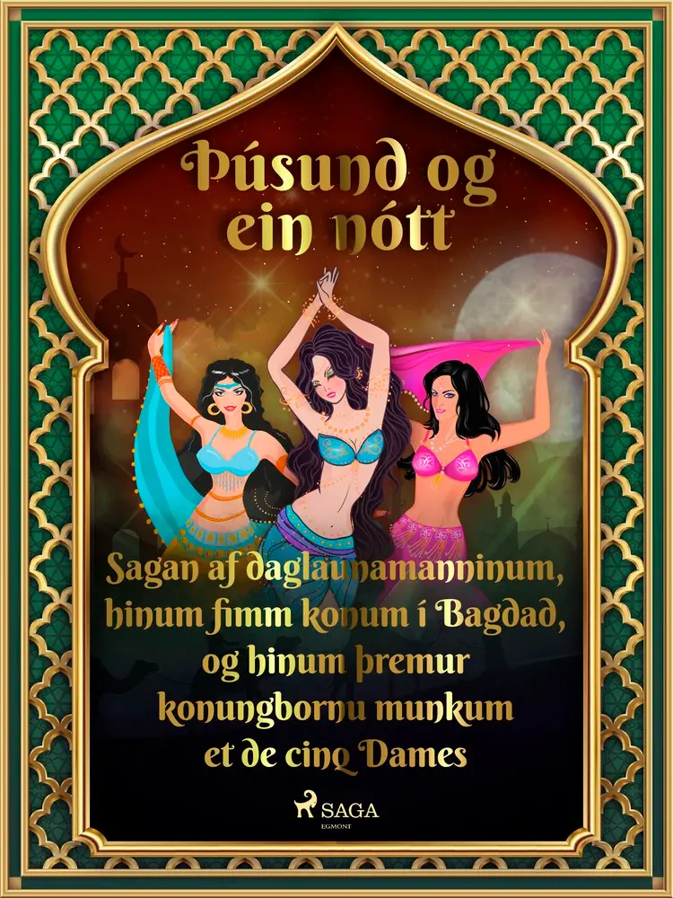 Sagan af daglaunamanninum, hinum fimm konum í Bagdad, og hinum þremur konungbornu munkum (Þúsund og ein nótt 29) af – Ýmsir