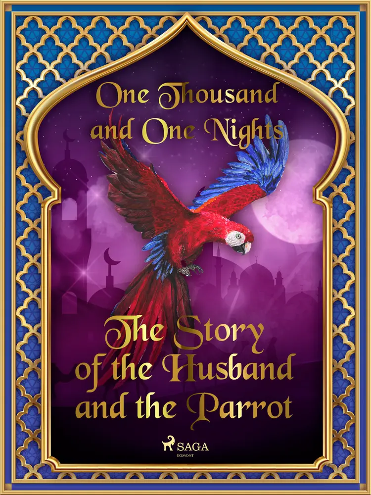 The Story of the Husband and the Parrot af One Thousand and One Nights