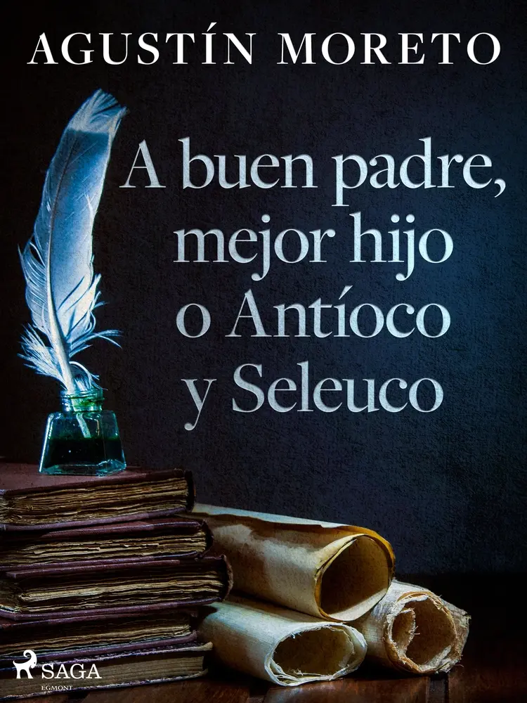 A buen padre, mejor hijo o Antíoco y Seleuco af Agustín Moreto