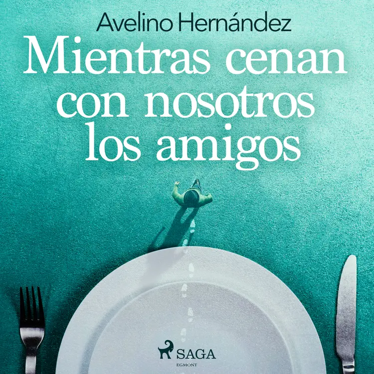 Mientras cenan con nosotros los amigos af Avelino Hernández