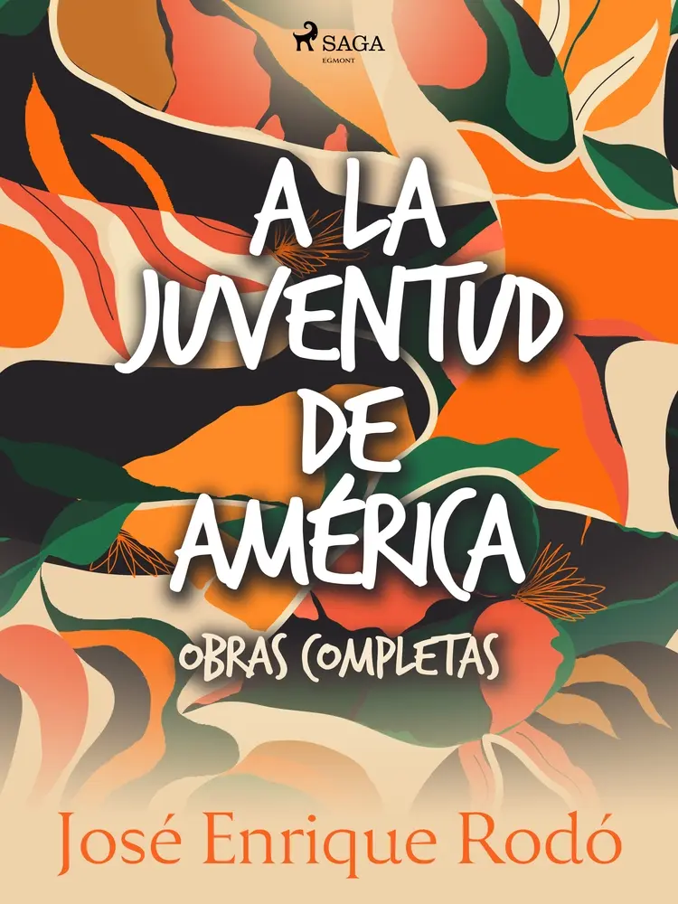 A la juventud de América. Obras completas. af José Enrique Rodó