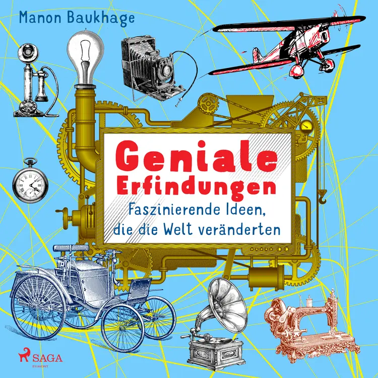 Geniale Erfindungen - Faszinierende Ideen, die die Welt veränderten - Buchdruck, Auto, Glühbirne und andere spannende Geistesblitze af Manon Baukhage