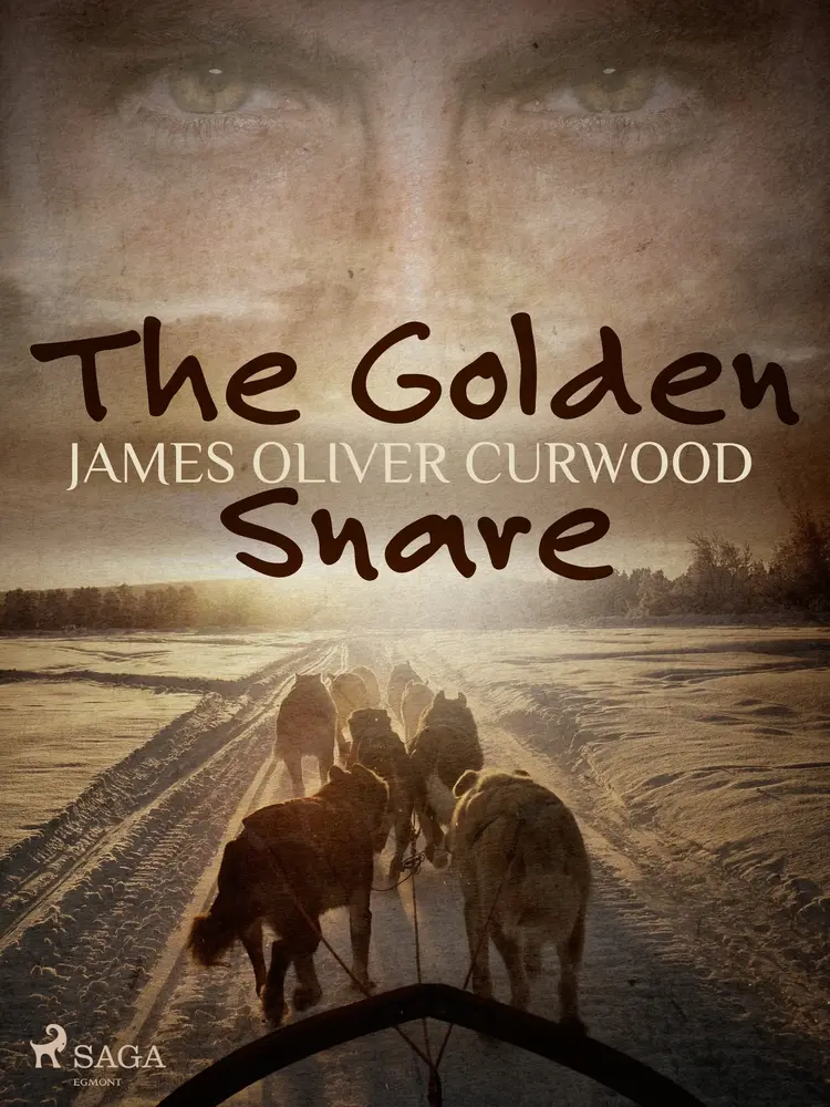 The Golden Snare af James Oliver Curwood