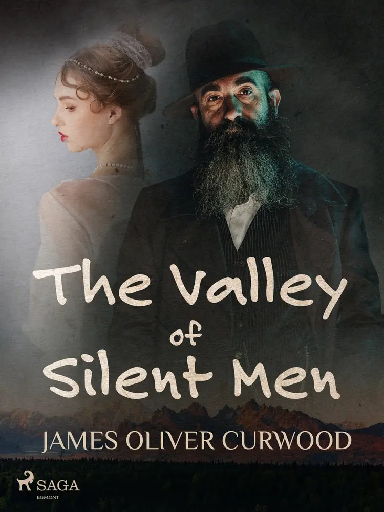 The Valley of Silent Men af James Oliver Curwood