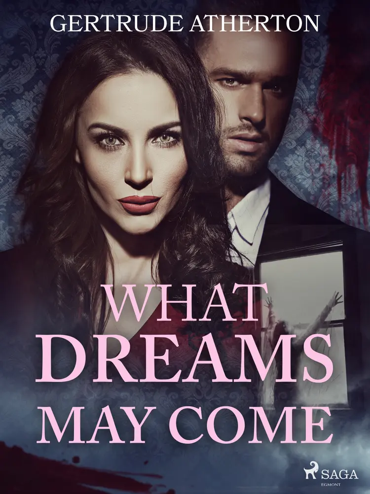 What Dreams May Come af Gertrude Atherton