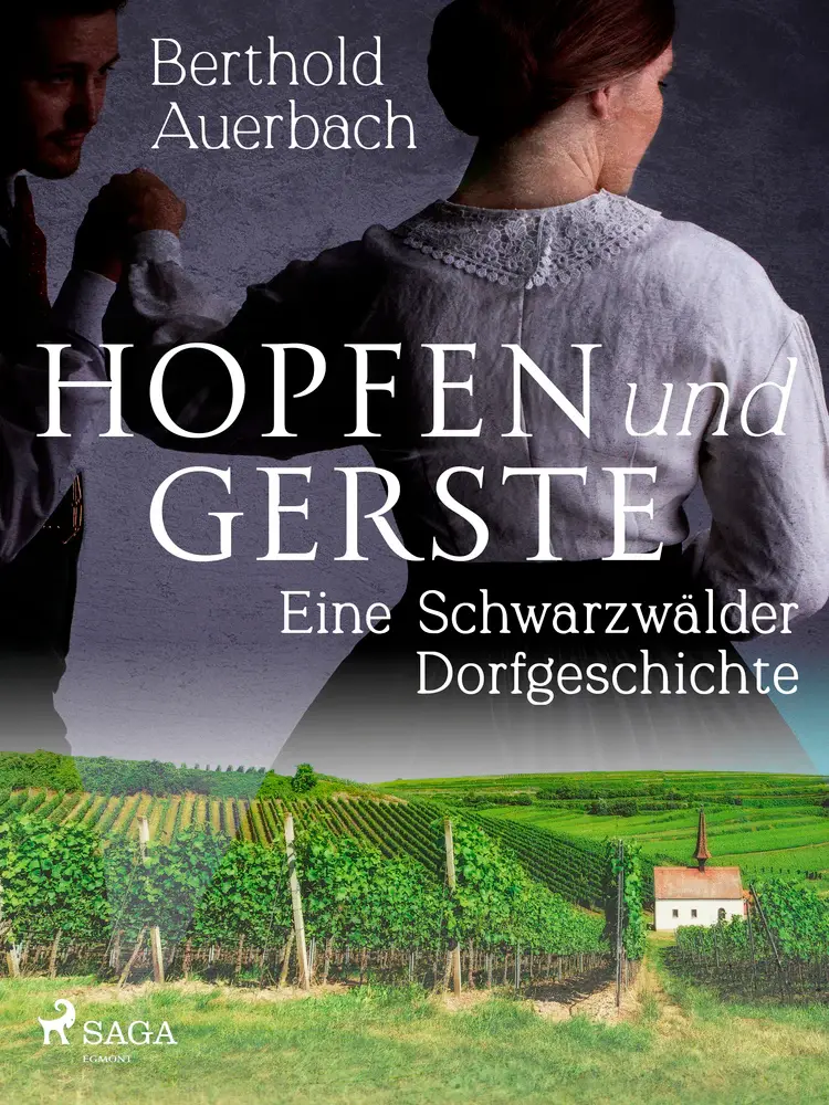 Hopfen und Gerste. Eine Schwarzwälder Dorfgeschichte af Berthold Auerbach